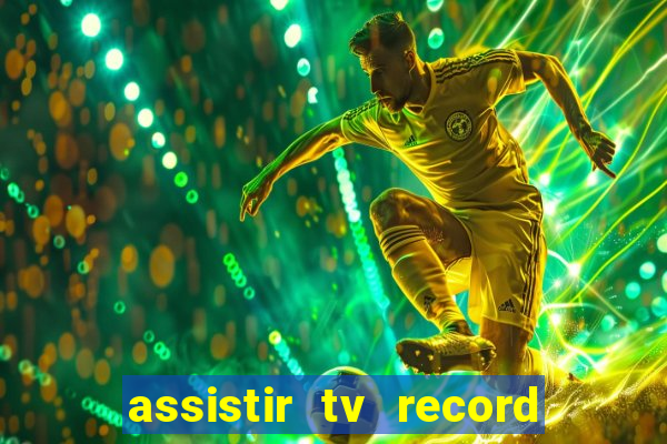 assistir tv record ao vivo